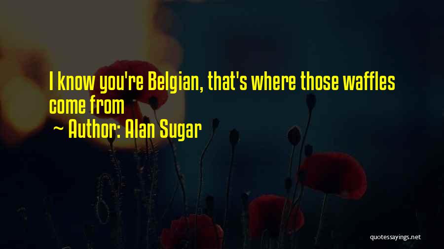 Alan Sugar Quotes 1833937