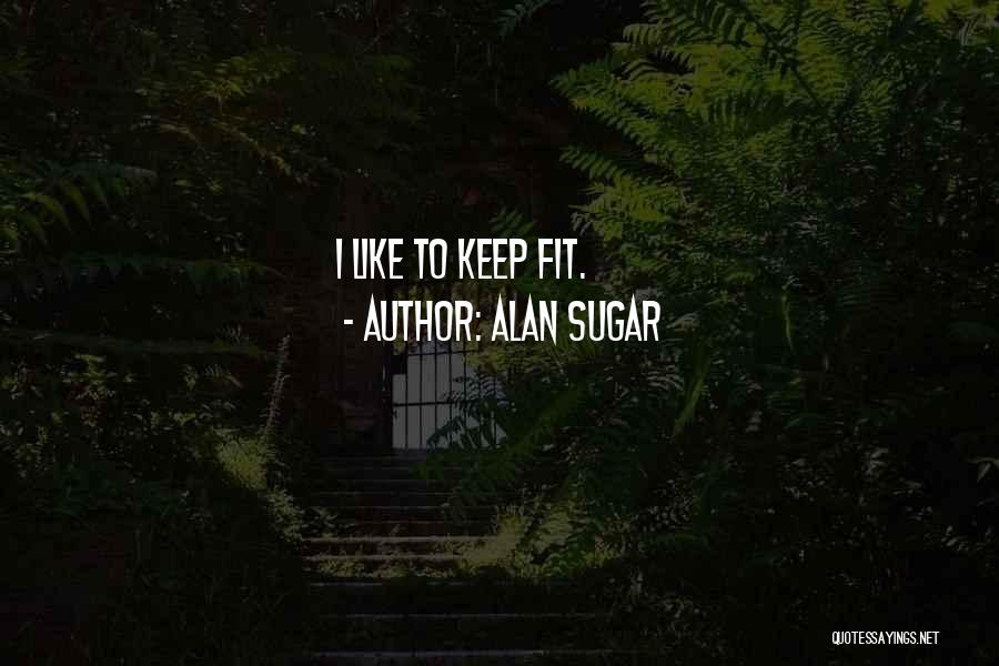 Alan Sugar Quotes 448130
