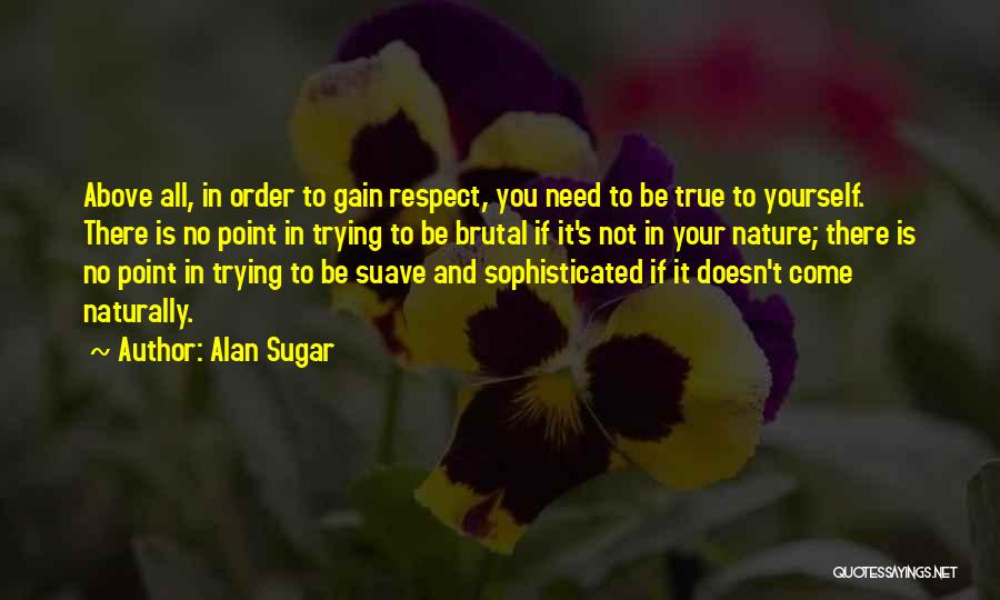 Alan Sugar Quotes 513783