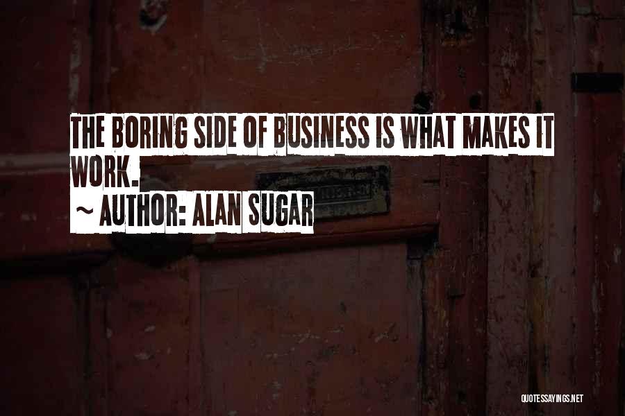 Alan Sugar's Quotes By Alan Sugar