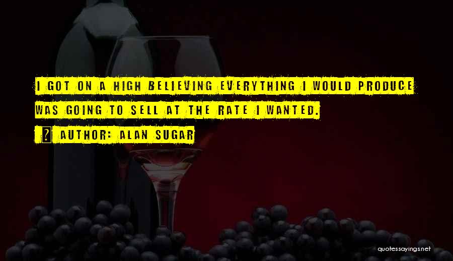 Alan Sugar's Quotes By Alan Sugar