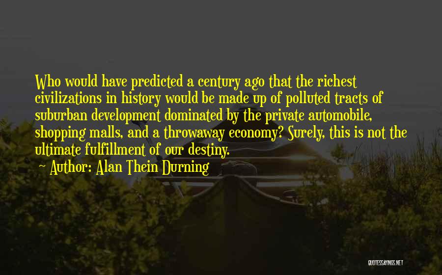 Alan Thein Durning Quotes 2158683