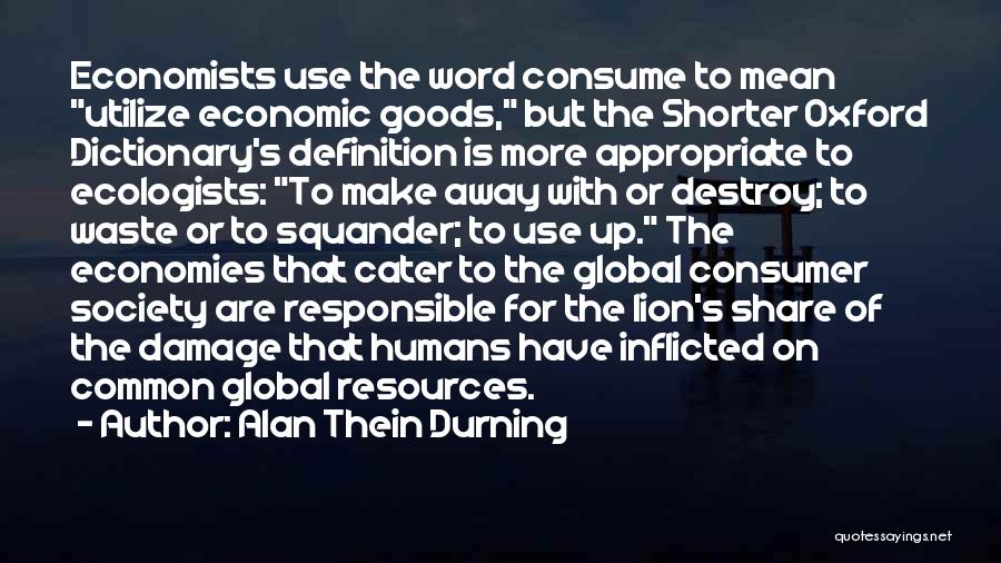 Alan Thein Durning Quotes 348534