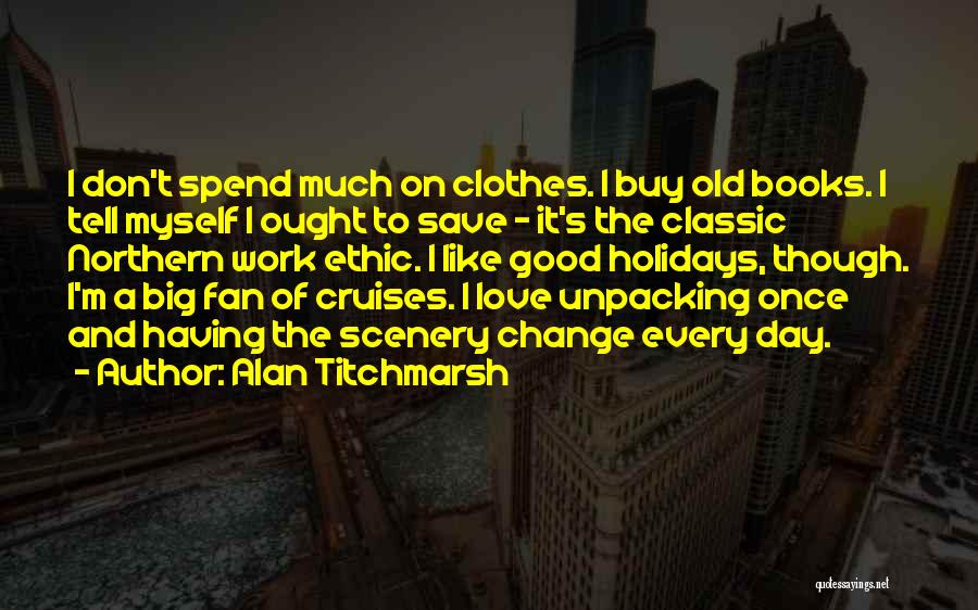 Alan Titchmarsh Quotes 574421