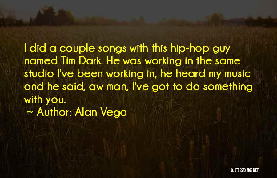 Alan Vega Quotes 2215406