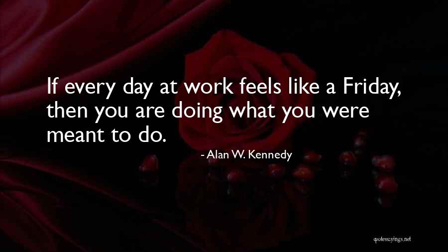 Alan W. Kennedy Quotes 1756427