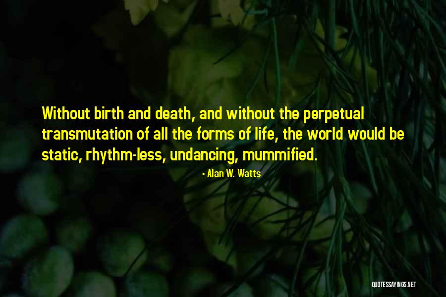 Alan Watts Life Death Quotes By Alan W. Watts Alan Watts Life Death Quotes By Alan W. Watts