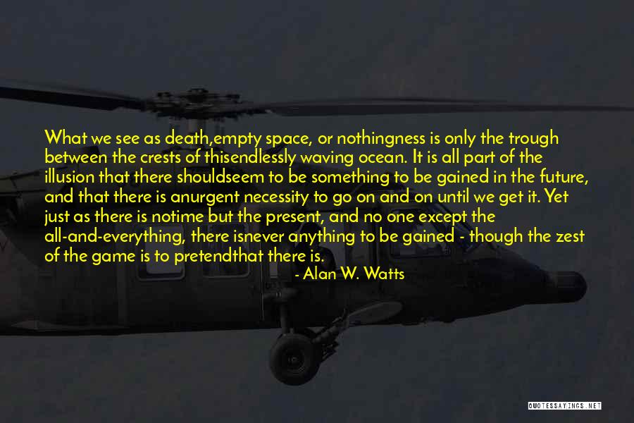 Alan Watts Nothingness Quotes By Alan W. Watts