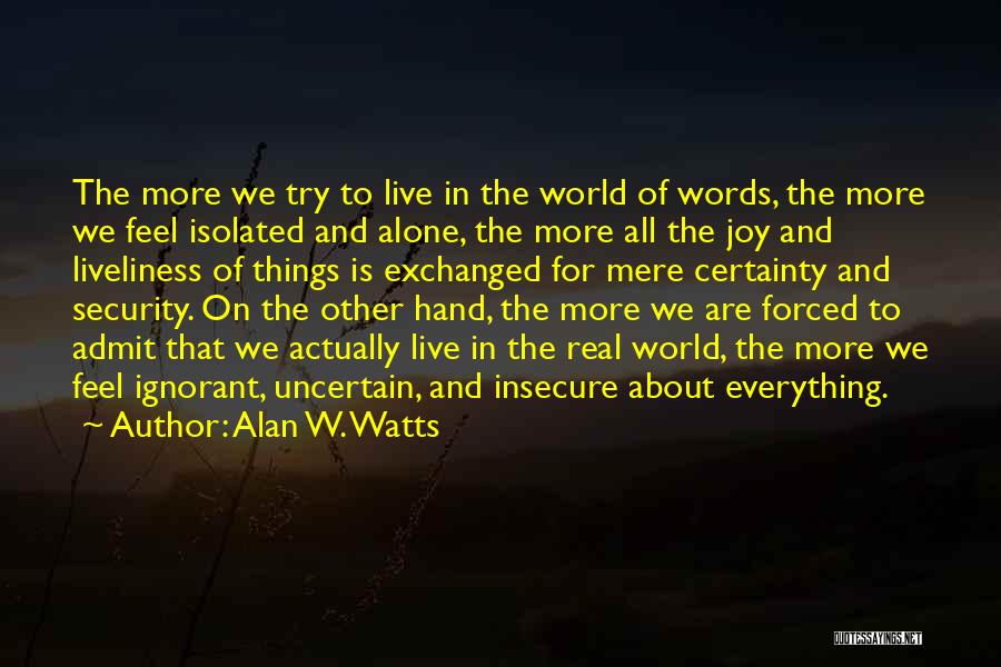 Alan Watts The Real You Quotes By Alan W. Watts