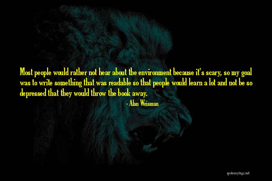 Alan Weisman Quotes 1079318 Alan Weisman Quotes 1079318