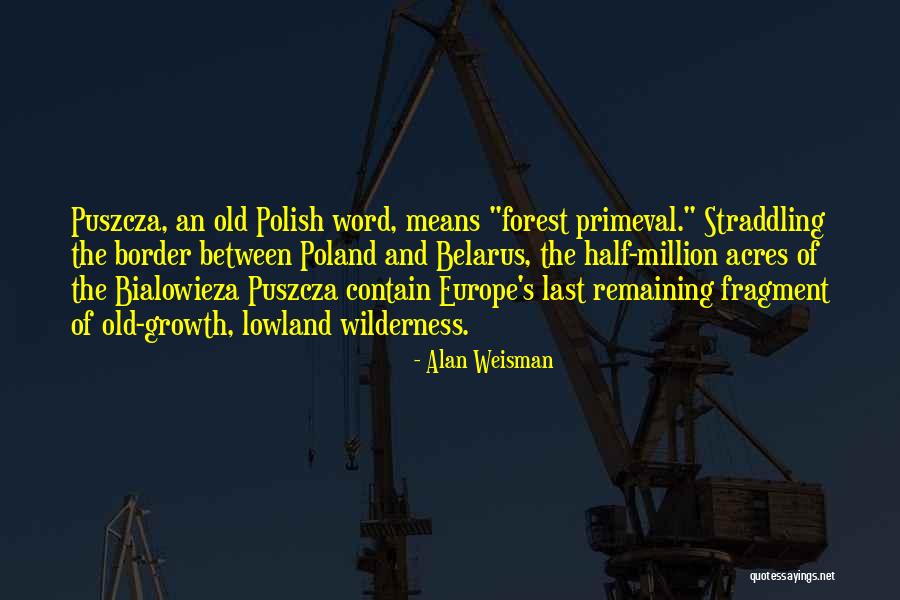 Alan Weisman Quotes 1801636 Alan Weisman Quotes 1801636