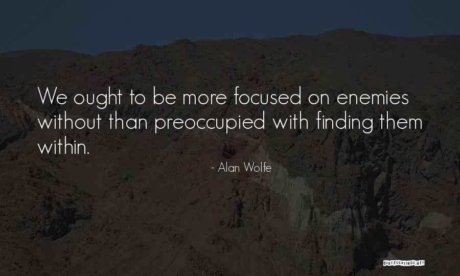 Alan Wolfe Quotes 1146642 Alan Wolfe Quotes 1146642