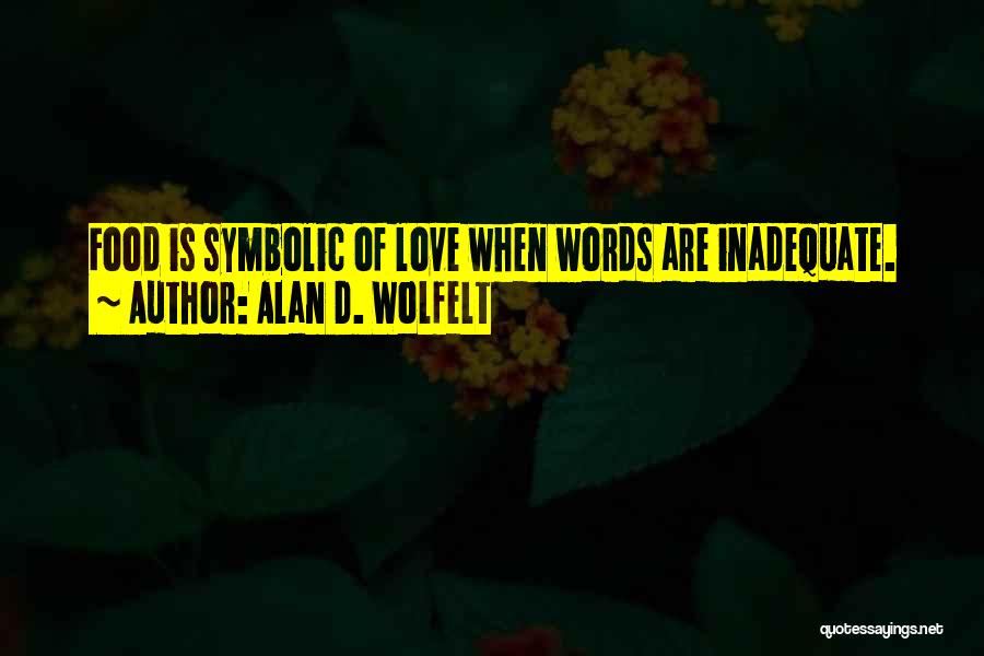 Alan Wolfelt Quotes By Alan D. Wolfelt