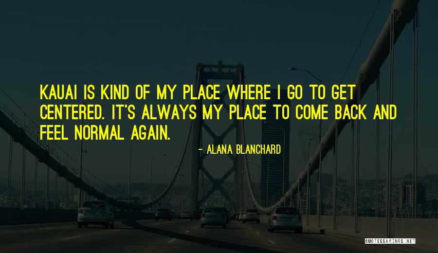 Alana Quotes By Alana Blanchard Alana Quotes By Alana Blanchard