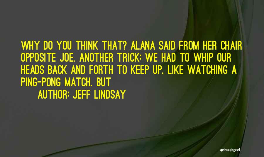 Alana Quotes By Jeff Lindsay
