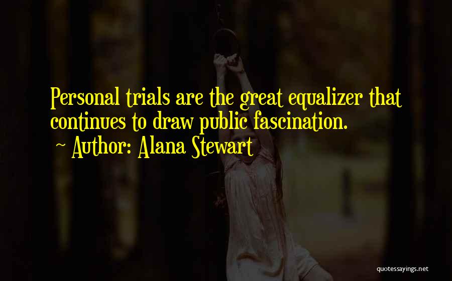 Alana Stewart Quotes 377727