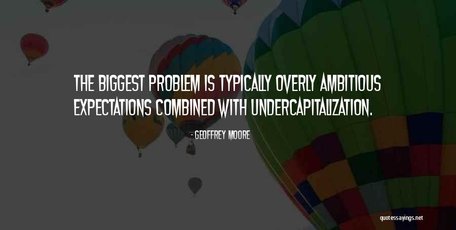 Alanda Capital Management Quotes By Geoffrey Moore Alanda Capital Management Quotes By Geoffrey Moore