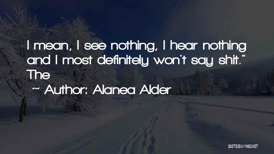 Alanea Alder Quotes 176339