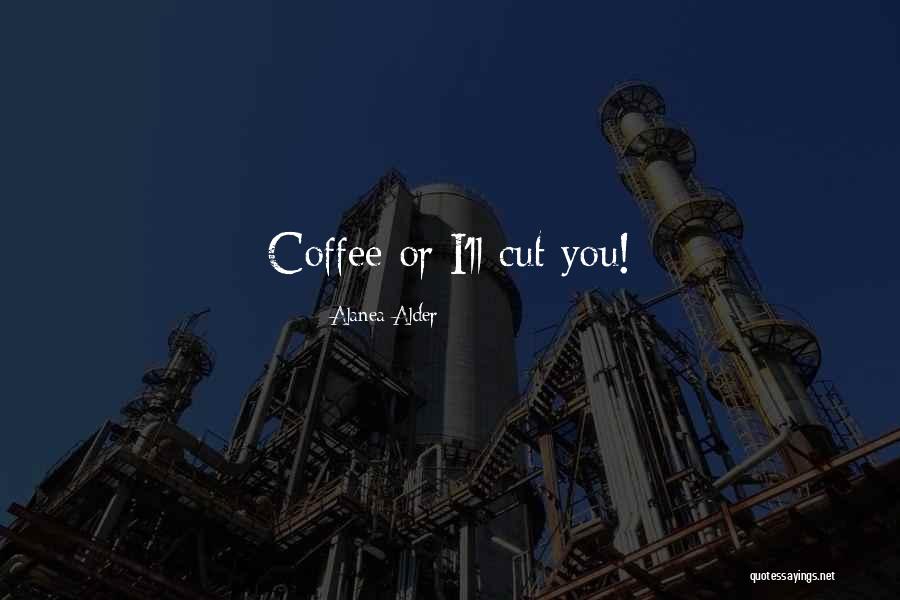 Alanea Quotes By Alanea Alder Alanea Quotes By Alanea Alder