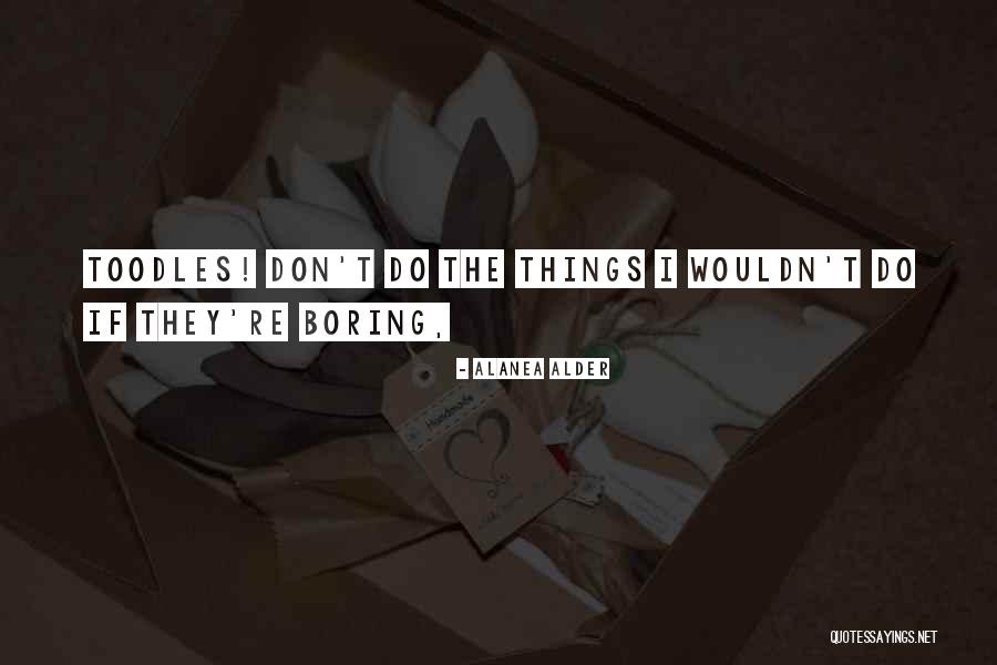 Alanea Quotes By Alanea Alder Alanea Quotes By Alanea Alder