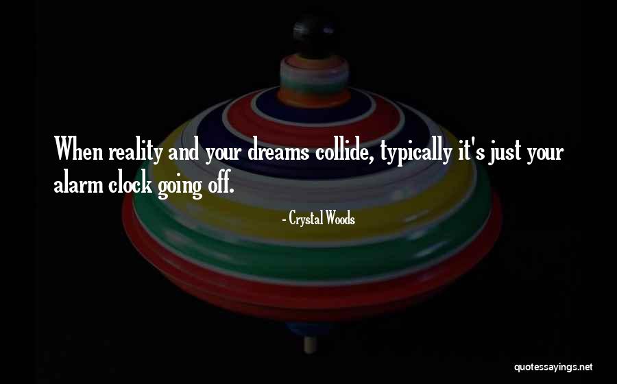 Alarm Clock Quotes By Crystal Woods Alarm Clock Quotes By Crystal Woods