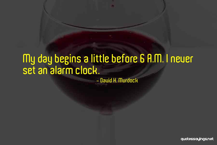 Alarm Clock Quotes By David H. Murdock