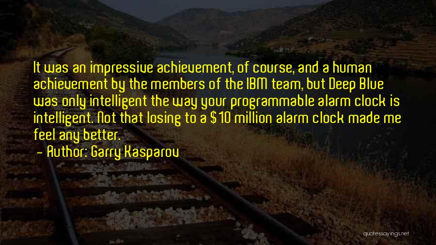 Alarm Clock Quotes By Garry Kasparov