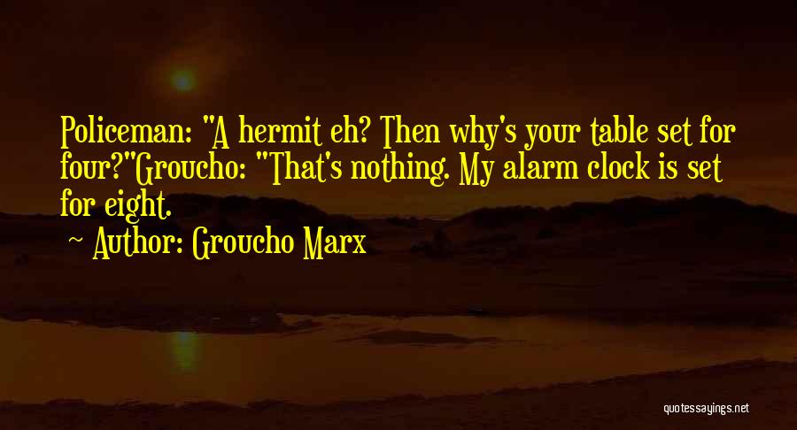 Alarm Clock Quotes By Groucho Marx