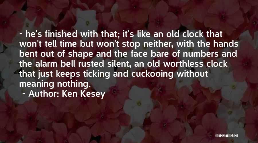 Alarm Clock Quotes By Ken Kesey