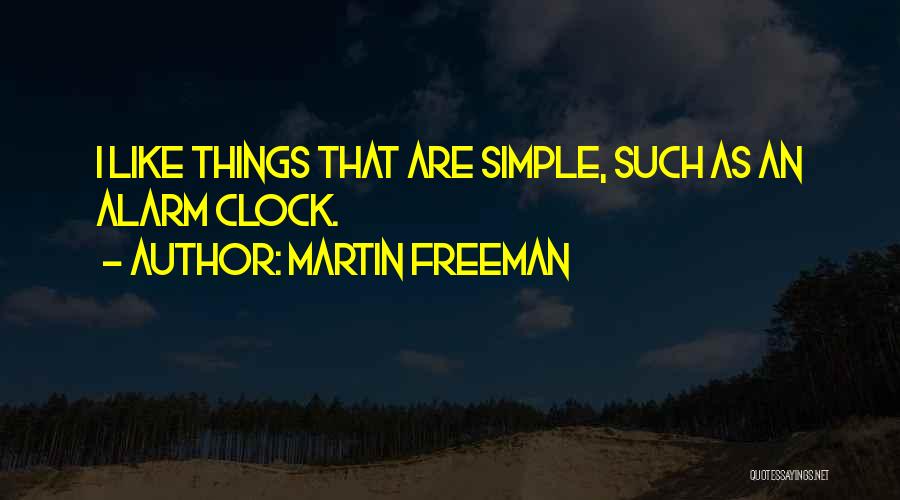 Alarm Clock Quotes By Martin Freeman