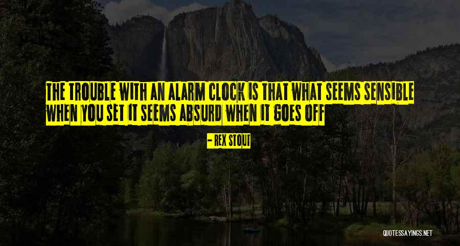 Alarm Clock Quotes By Rex Stout