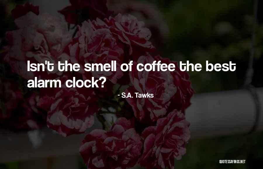 Alarm Clock Quotes By S.A. Tawks