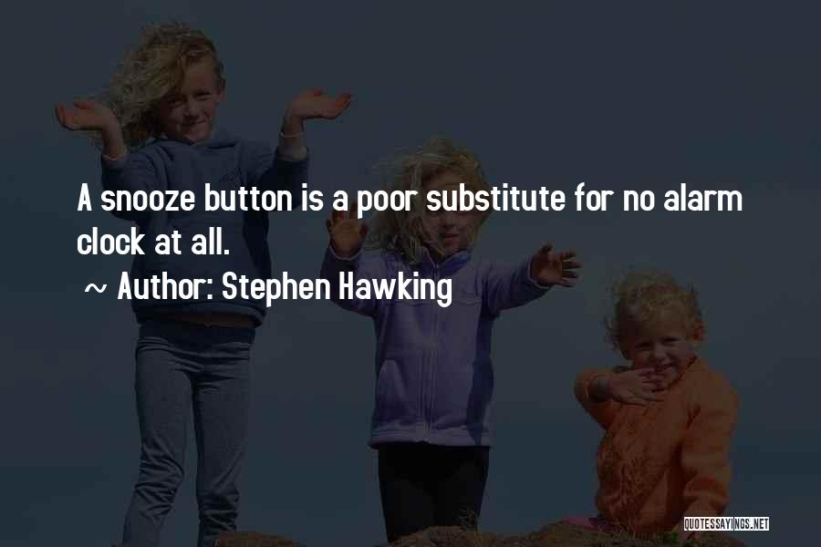 Alarm Clock Quotes By Stephen Hawking