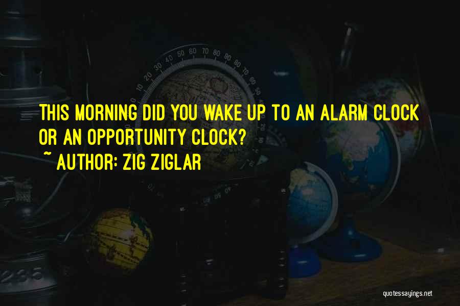 Alarm Clock Quotes By Zig Ziglar