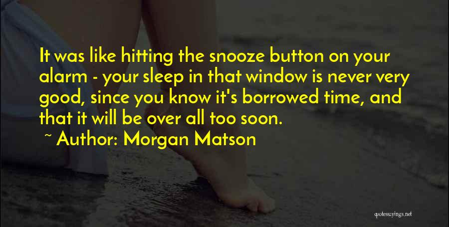 Alarm Snooze Quotes By Morgan Matson