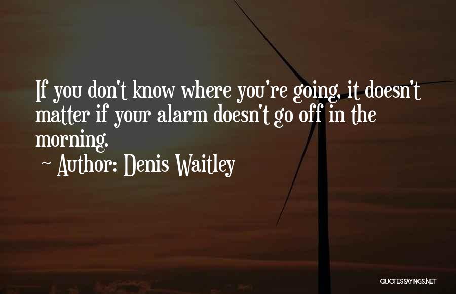 Alarms Quotes By Denis Waitley