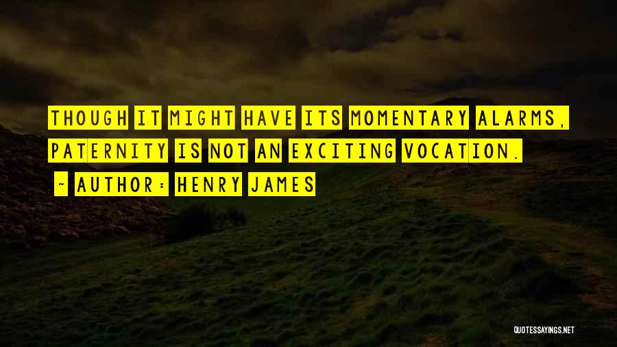 Alarms Quotes By Henry James