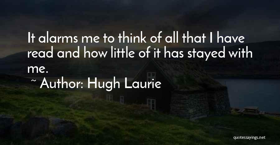 Alarms Quotes By Hugh Laurie