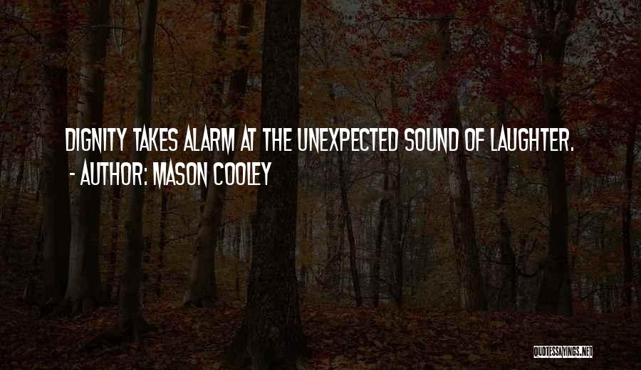 Alarms Quotes By Mason Cooley