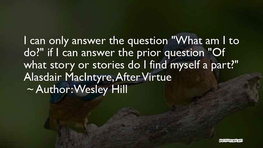 Alasdair Macintyre After Virtue Quotes By Wesley Hill