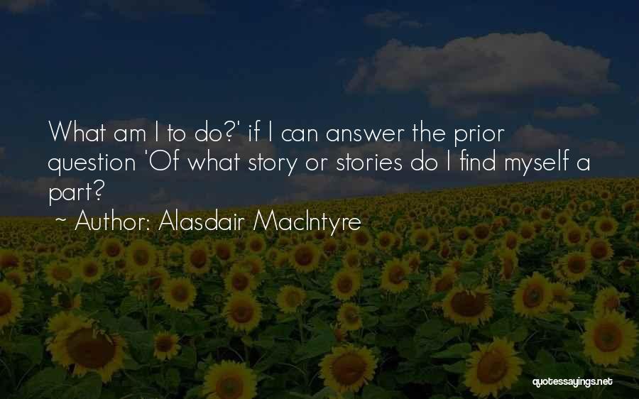 Alasdair MacIntyre Quotes 570106