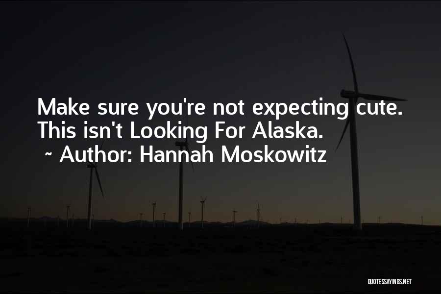 Alaska In Looking For Alaska Quotes By Hannah Moskowitz