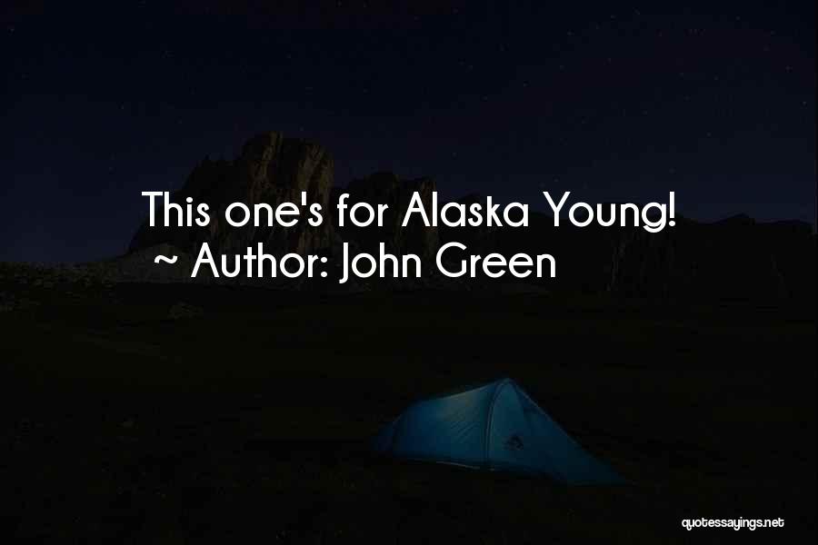 Alaska In Looking For Alaska Quotes By John Green