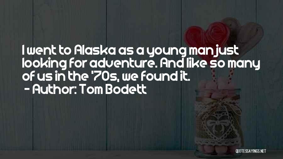 Alaska In Looking For Alaska Quotes By Tom Bodett