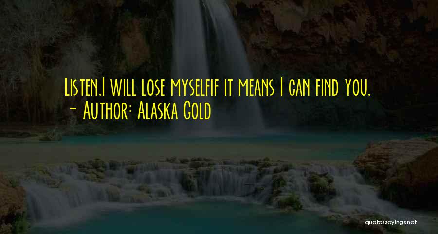 Alaska Quotes By Alaska Gold