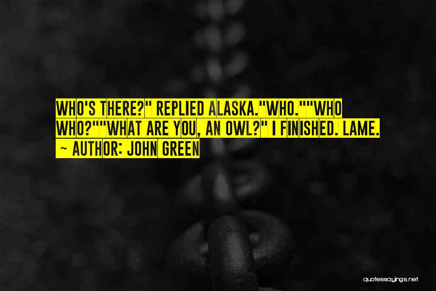 Alaska Quotes By John Green