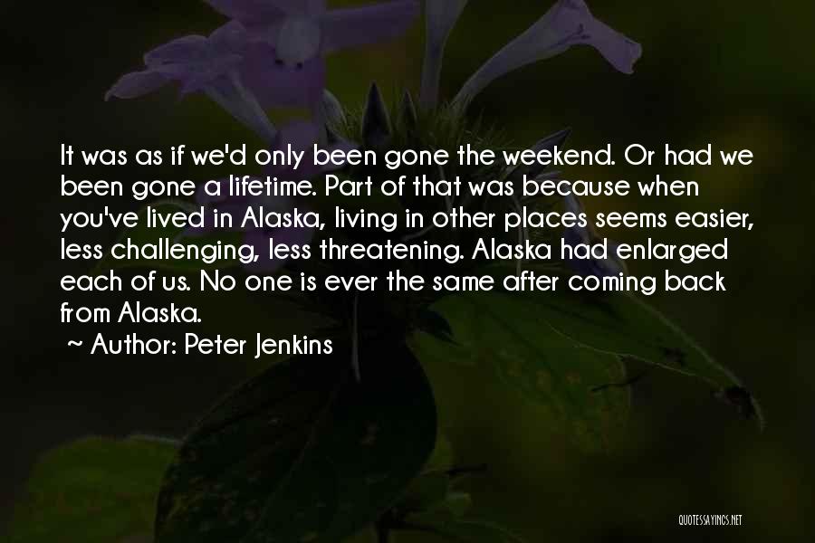 Alaska Quotes By Peter Jenkins