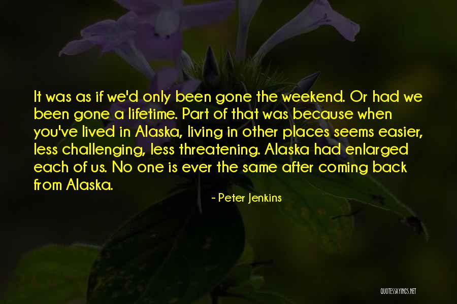 Alaska Travel Quotes By Peter Jenkins Alaska Travel Quotes By Peter Jenkins