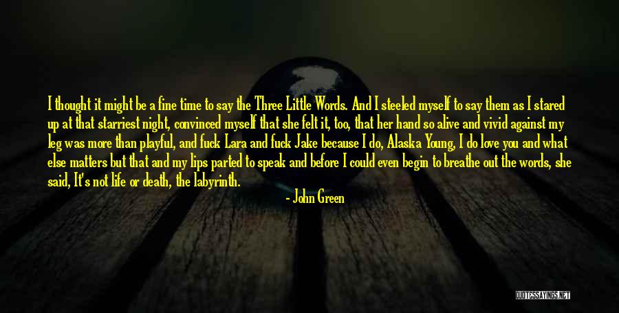 Alaska Young Quotes By John Green