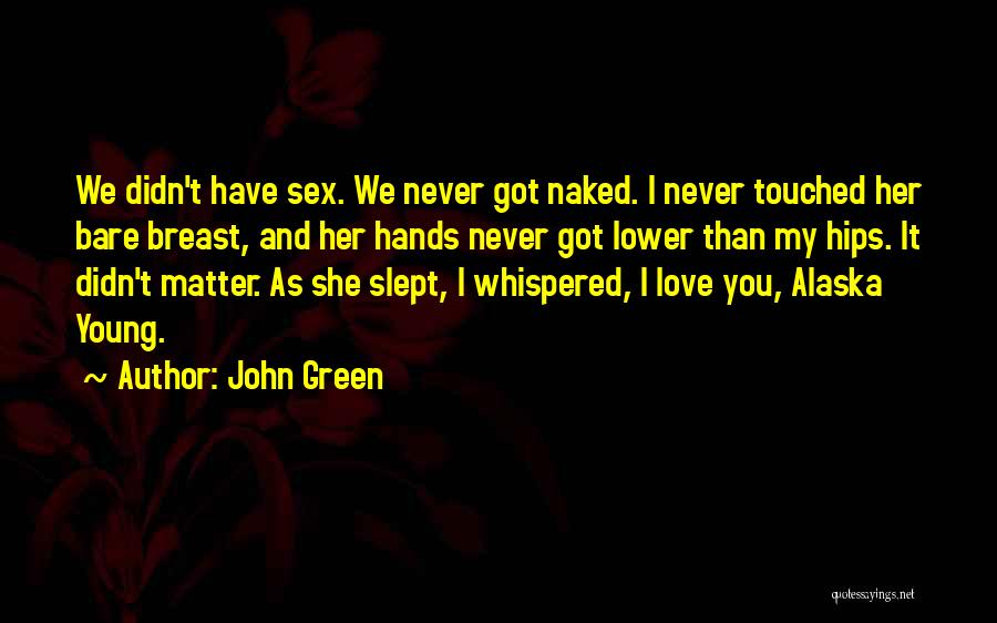 Alaska Young Quotes By John Green